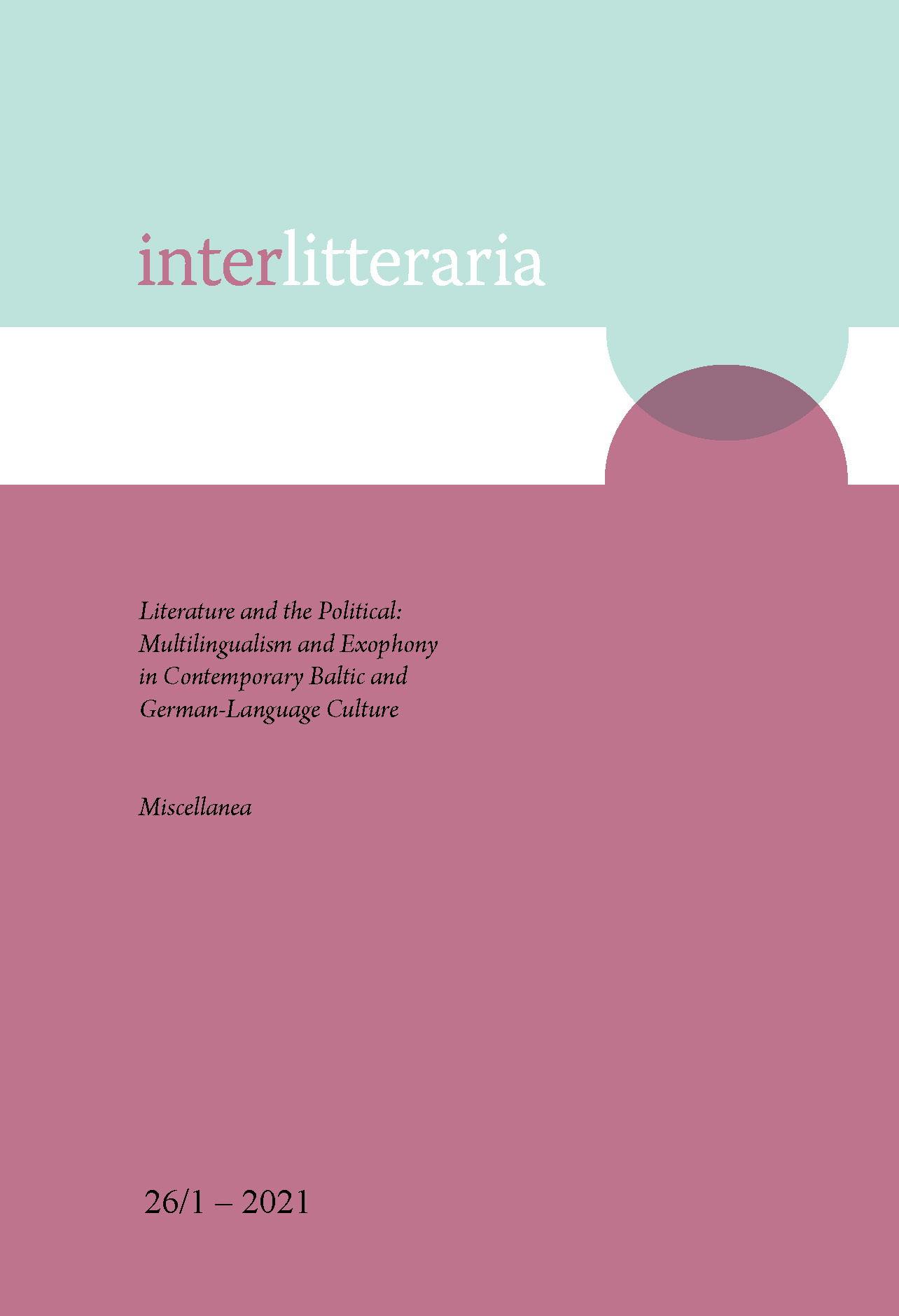 					View Vol. 26 No. 1 (2021): Literature and the Political: Multilingualism and Exophony in Contemporary Baltic and German-Language Culture. Miscellanea
				