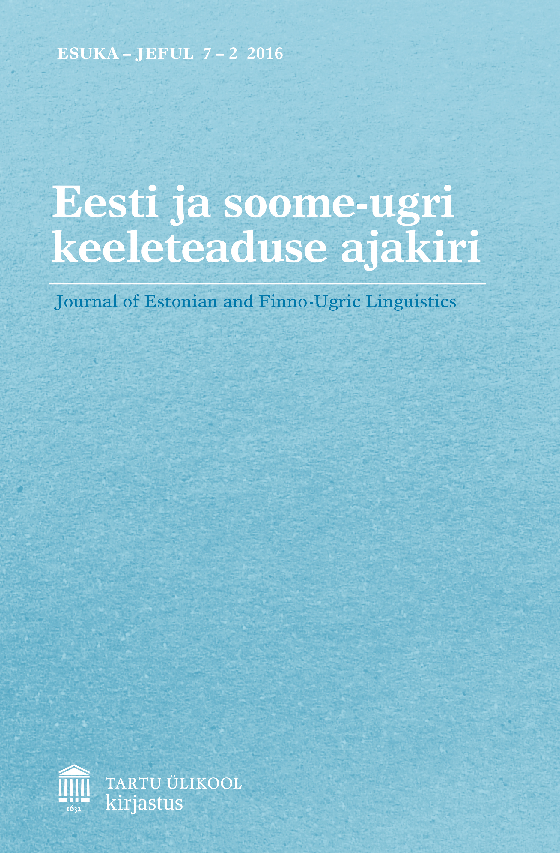 					View Vol. 7 No. 2 (2016): Erinumber / Special issue: "Modaalsusest soome-ugri ja teistes keeltes / On modality in Finno-Ugric and other languages"
				